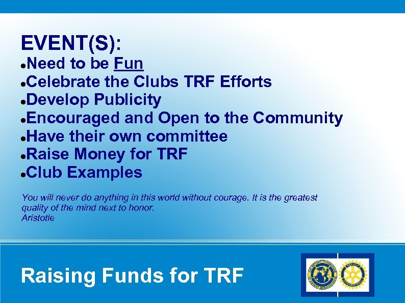 EVENT(S): Need to be Fun Celebrate the Clubs TRF Efforts Develop Publicity Encouraged and