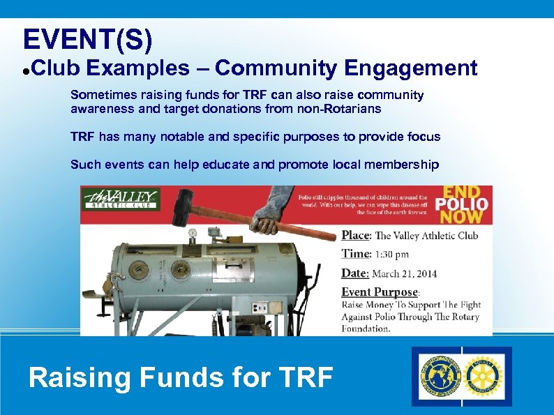 EVENT(S) Club Examples – Community Engagement Sometimes raising funds for TRF can also raise