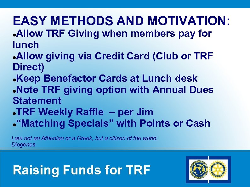EASY METHODS AND MOTIVATION: Allow TRF Giving when members pay for lunch Allow giving