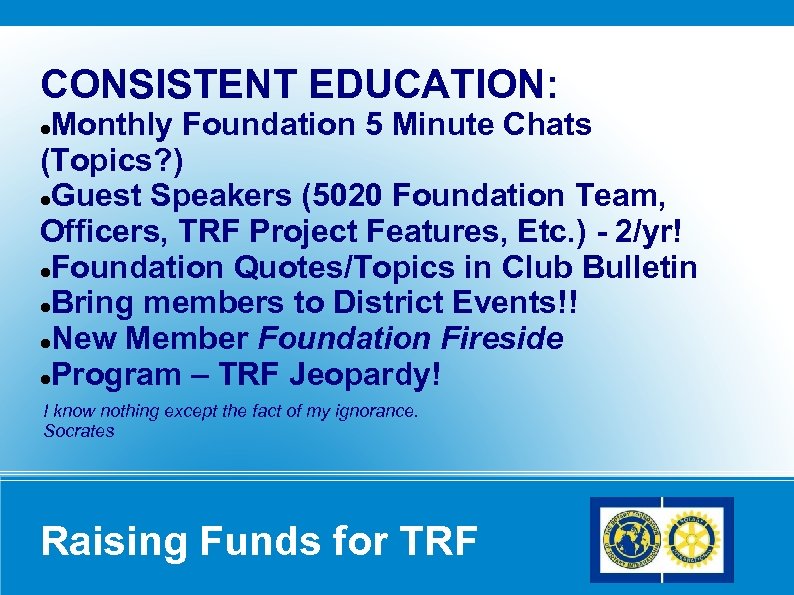 CONSISTENT EDUCATION: Monthly Foundation 5 Minute Chats (Topics? ) Guest Speakers (5020 Foundation Team,