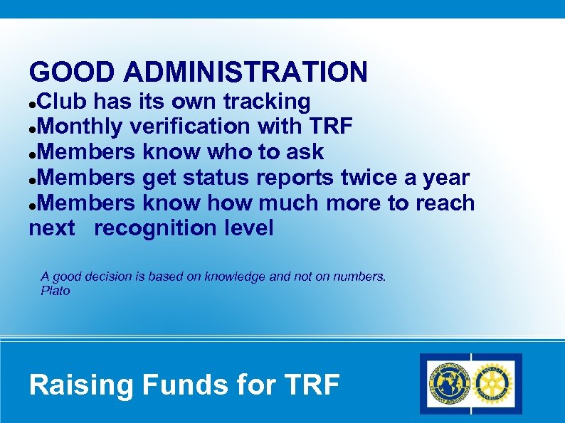 GOOD ADMINISTRATION Club has its own tracking Monthly verification with TRF Members know who