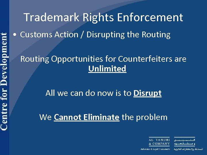 Trademark Rights Enforcement • Customs Action / Disrupting the Routing Opportunities for Counterfeiters are