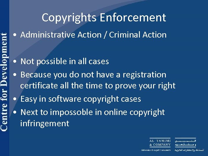 Copyrights Enforcement • Administrative Action / Criminal Action • Not possible in all cases