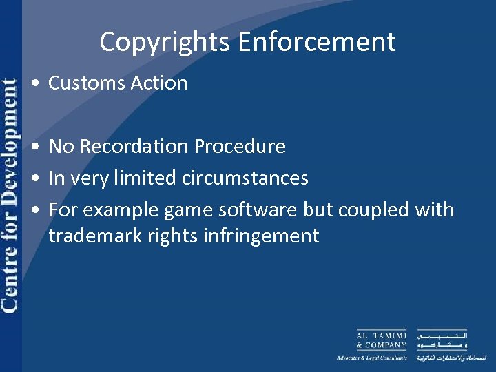 Copyrights Enforcement • Customs Action • No Recordation Procedure • In very limited circumstances