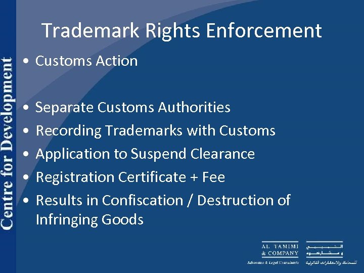 Trademark Rights Enforcement • Customs Action • • • Separate Customs Authorities Recording Trademarks