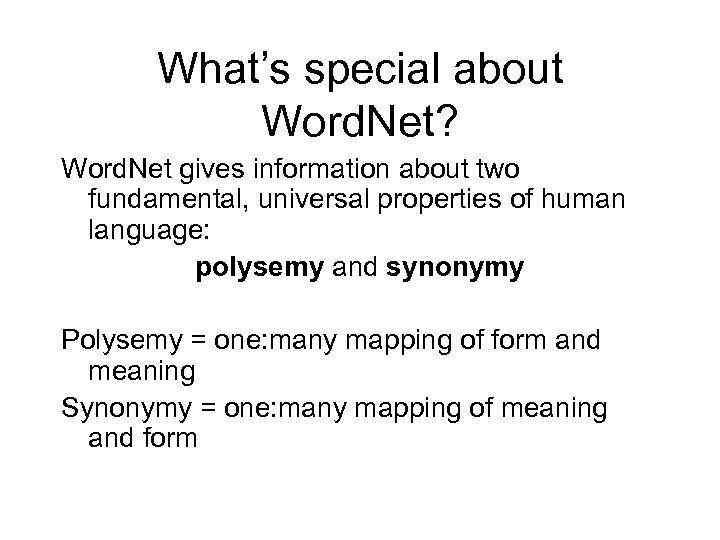 What’s special about Word. Net? Word. Net gives information about two fundamental, universal properties
