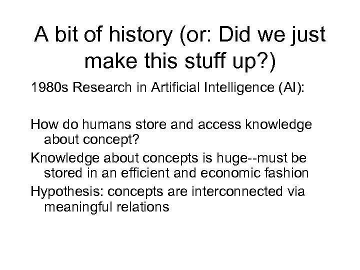 A bit of history (or: Did we just make this stuff up? ) 1980