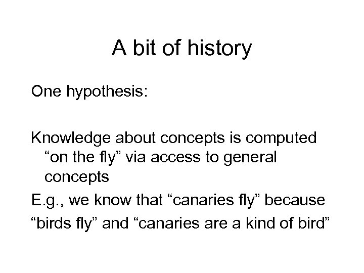 A bit of history One hypothesis: Knowledge about concepts is computed “on the fly”