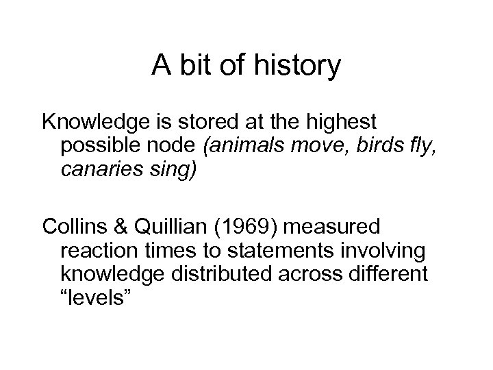 A bit of history Knowledge is stored at the highest possible node (animals move,