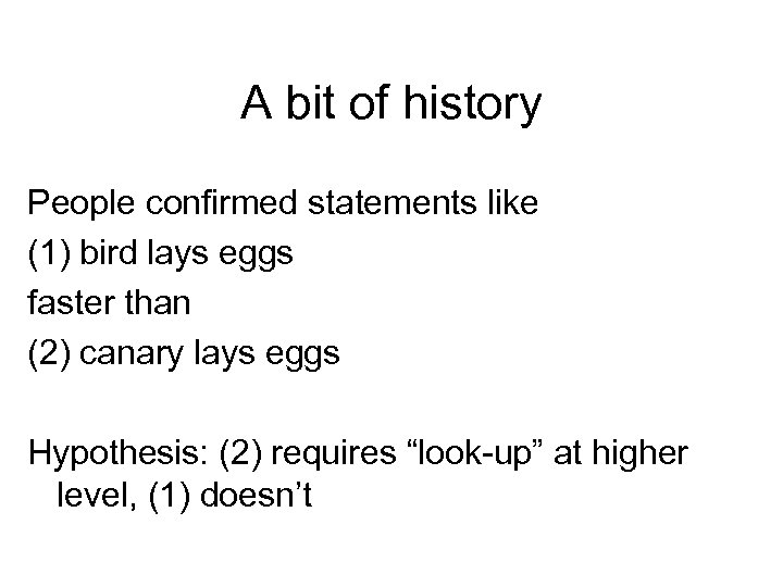 A bit of history People confirmed statements like (1) bird lays eggs faster than