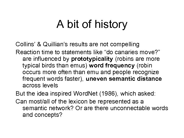 A bit of history Collins’ & Quillian’s results are not compelling Reaction time to
