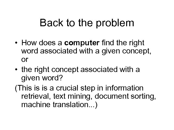 Back to the problem • How does a computer find the right word associated