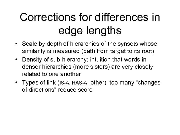 Corrections for differences in edge lengths • Scale by depth of hierarchies of the