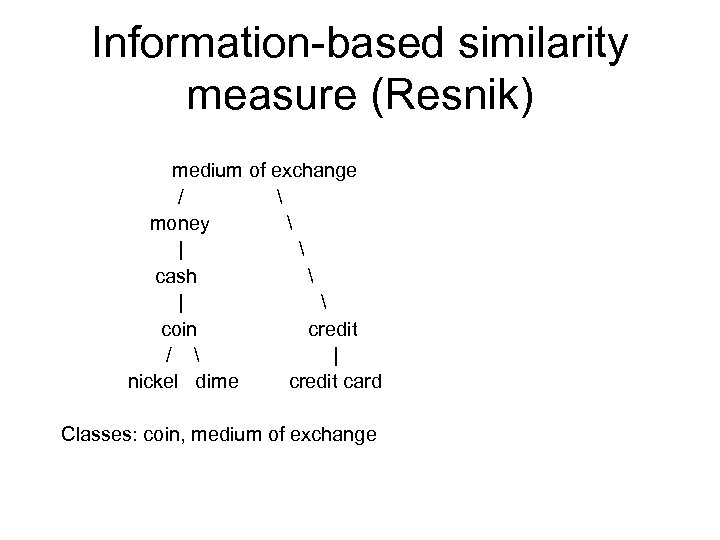 Information-based similarity measure (Resnik) medium of exchange /  money  |  cash