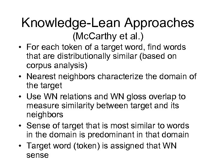 Knowledge-Lean Approaches (Mc. Carthy et al. ) • For each token of a target