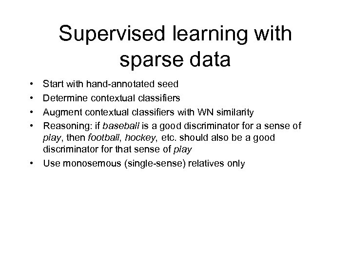 Supervised learning with sparse data • • Start with hand-annotated seed Determine contextual classifiers