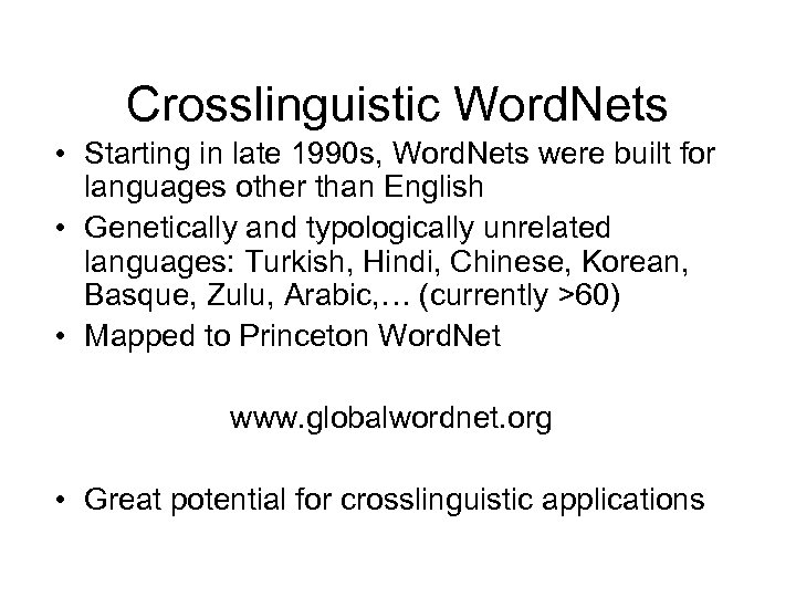 Crosslinguistic Word. Nets • Starting in late 1990 s, Word. Nets were built for