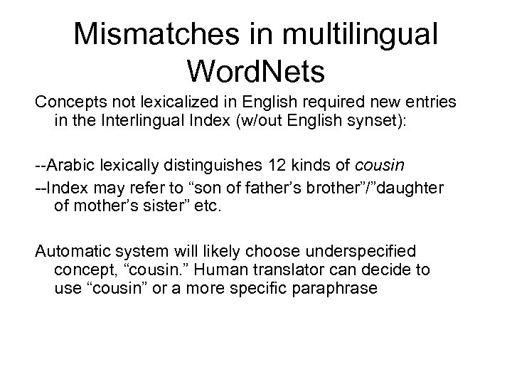Mismatches in multilingual Word. Nets Concepts not lexicalized in English required new entries in