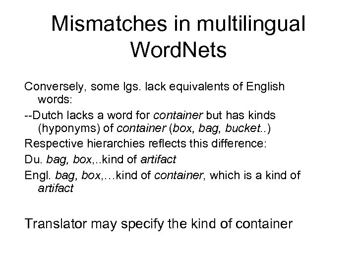 Mismatches in multilingual Word. Nets Conversely, some lgs. lack equivalents of English words: --Dutch