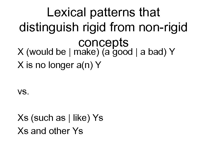 Lexical patterns that distinguish rigid from non-rigid concepts X (would be | make) (a