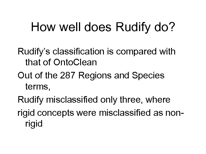 How well does Rudify do? Rudify’s classification is compared with that of Onto. Clean