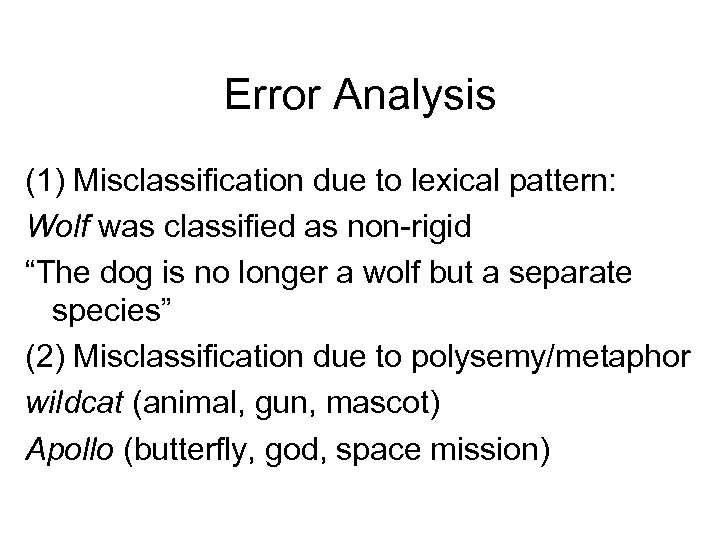 Error Analysis (1) Misclassification due to lexical pattern: Wolf was classified as non-rigid “The