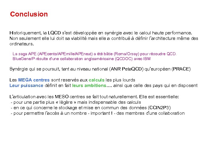 Conclusion Historiquement, la LQCD s’est développée en synérgie avec le calcul haute performance. Non