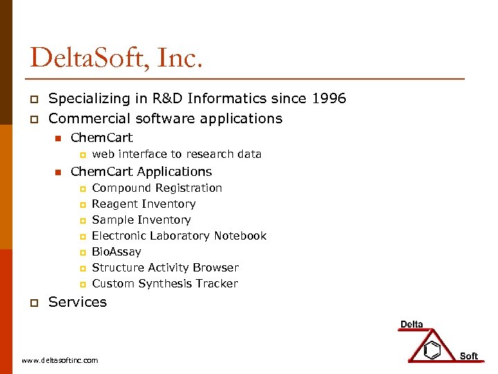 Delta. Soft, Inc. p p Specializing in R&D Informatics since 1996 Commercial software applications