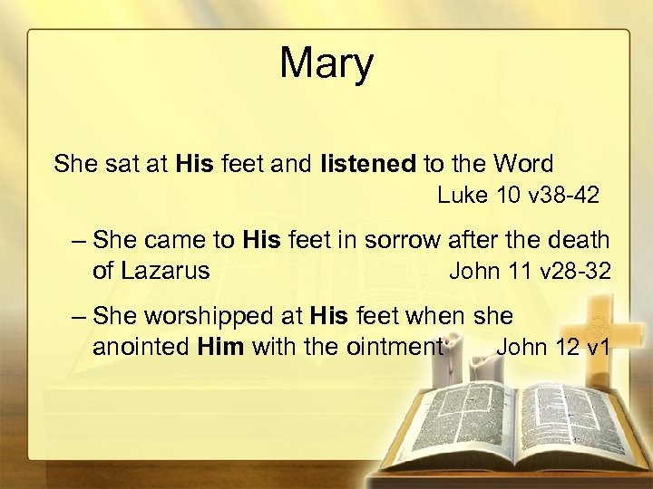 Mary She sat at His feet and listened to the Word Luke 10 v