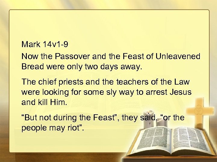 Mark 14 v 1 -9 Now the Passover and the Feast of Unleavened Bread