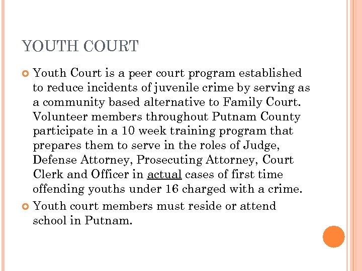 YOUTH COURT Youth Court is a peer court program established to reduce incidents of