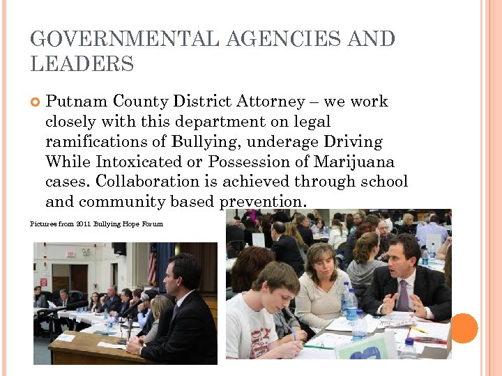 GOVERNMENTAL AGENCIES AND LEADERS Putnam County District Attorney – we work closely with this