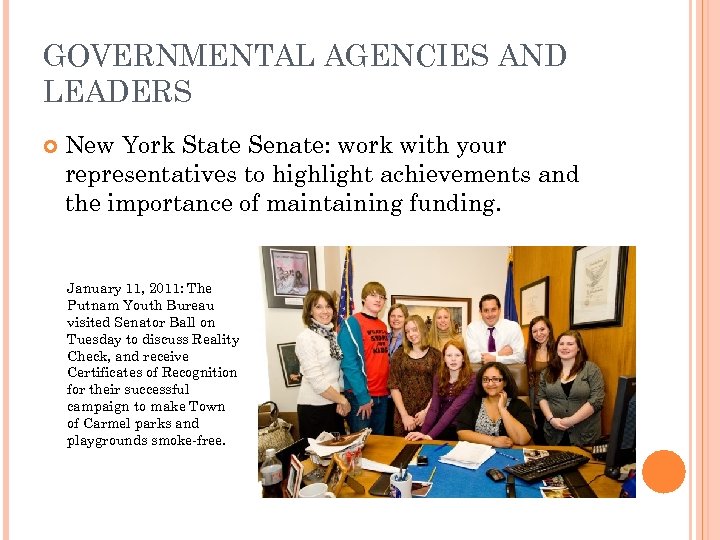 GOVERNMENTAL AGENCIES AND LEADERS New York State Senate: work with your representatives to highlight