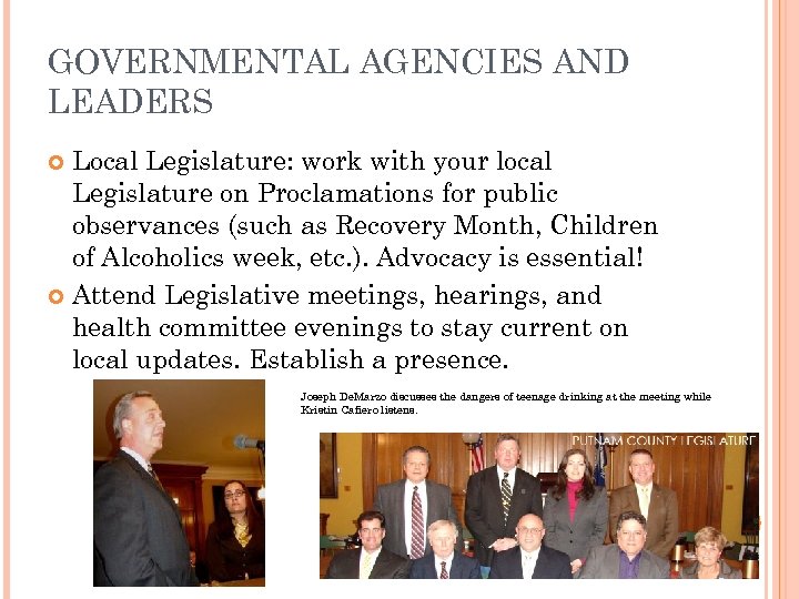 GOVERNMENTAL AGENCIES AND LEADERS Local Legislature: work with your local Legislature on Proclamations for