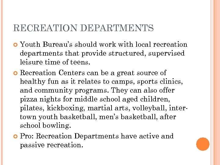 RECREATION DEPARTMENTS Youth Bureau’s should work with local recreation departments that provide structured, supervised
