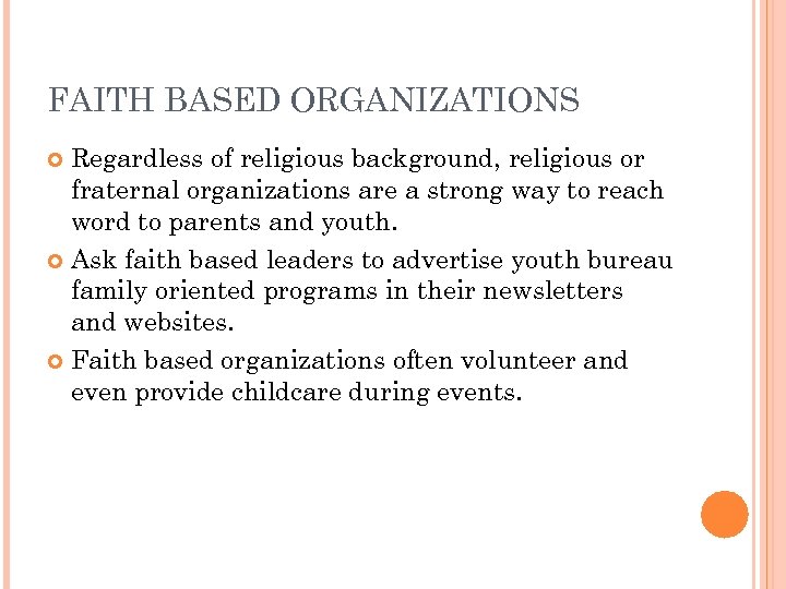 FAITH BASED ORGANIZATIONS Regardless of religious background, religious or fraternal organizations are a strong