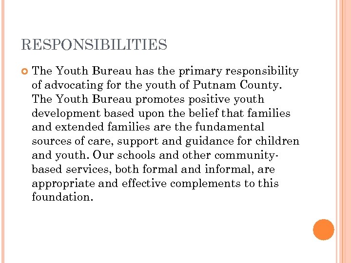 RESPONSIBILITIES The Youth Bureau has the primary responsibility of advocating for the youth of