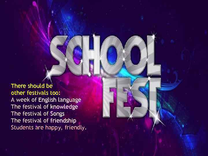 There should be other festivals too: A week of English language The festival of