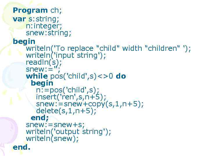 Program ch; var s: string; n: integer; snew: string; begin writeln('To replace 