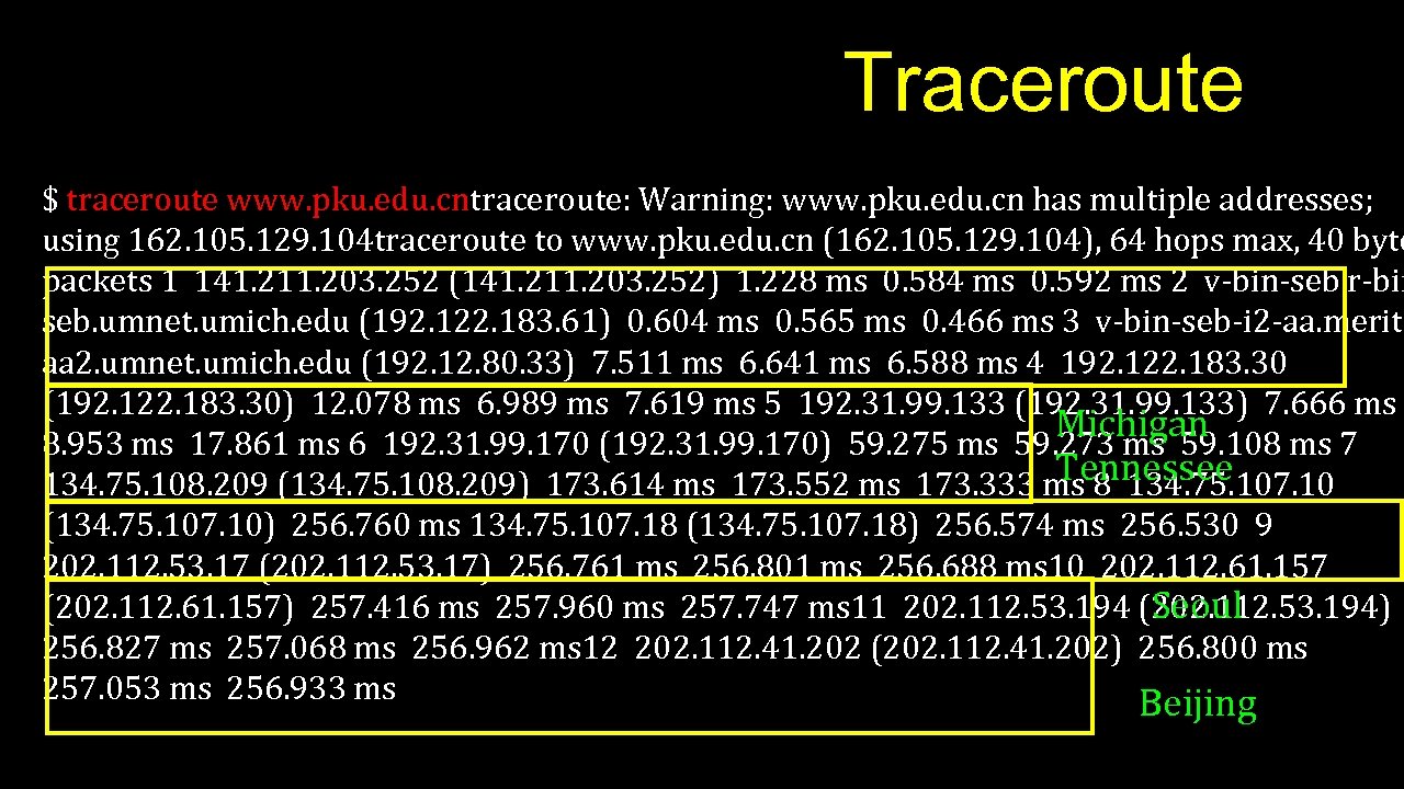 Traceroute $ traceroute www. pku. edu. cntraceroute: Warning: www. pku. edu. cn has multiple
