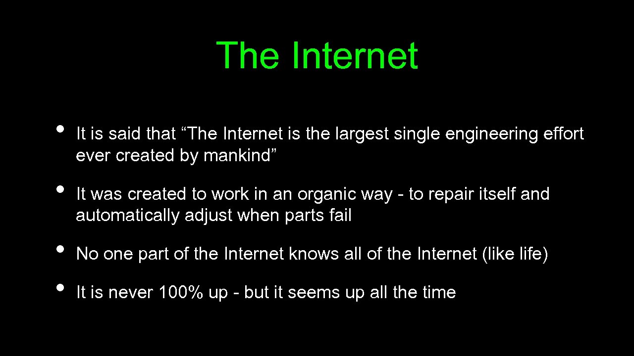 The Internet • • It is said that “The Internet is the largest single
