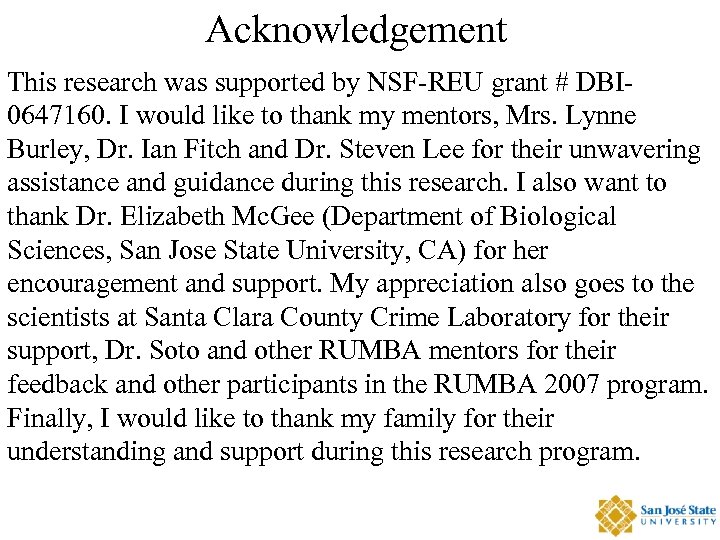 Acknowledgement This research was supported by NSF-REU grant # DBI 0647160. I would like