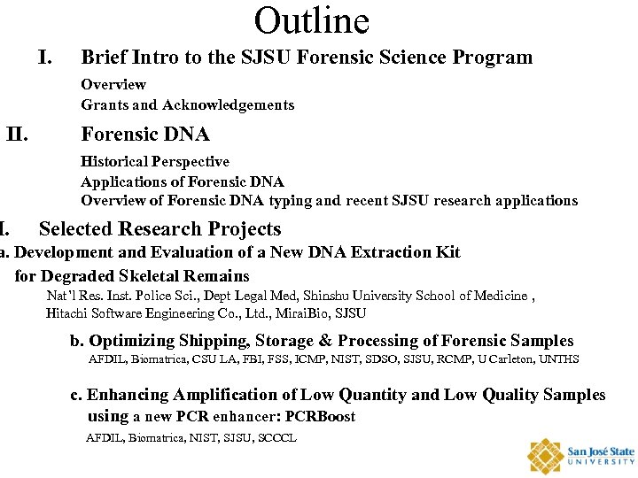 Outline I. Brief Intro to the SJSU Forensic Science Program Overview Grants and Acknowledgements