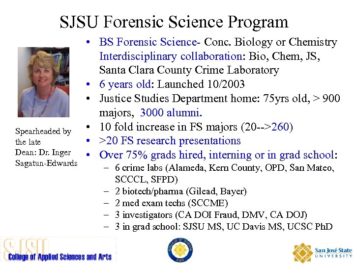 SJSU Forensic Science Program Spearheaded by the late Dean: Dr. Inger Sagatun-Edwards • BS
