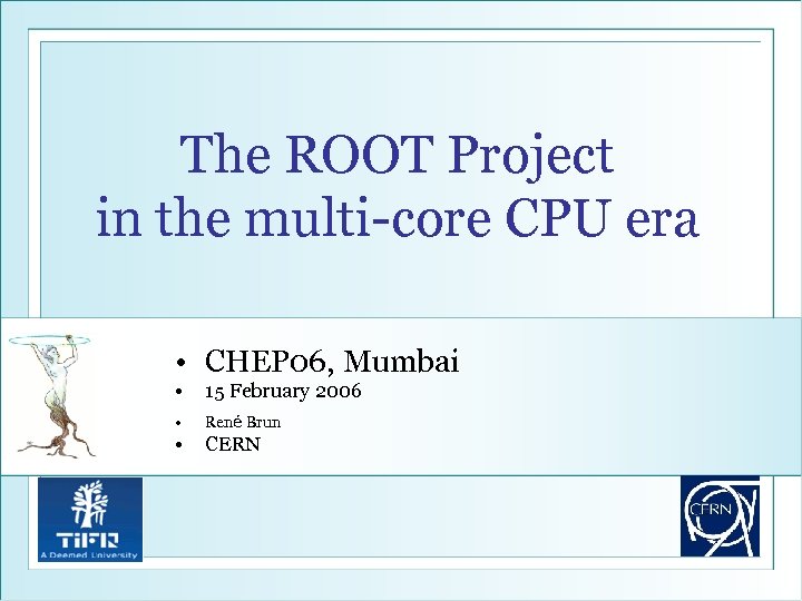 The ROOT Project in the multi-core CPU era • CHEP 06, Mumbai • 15