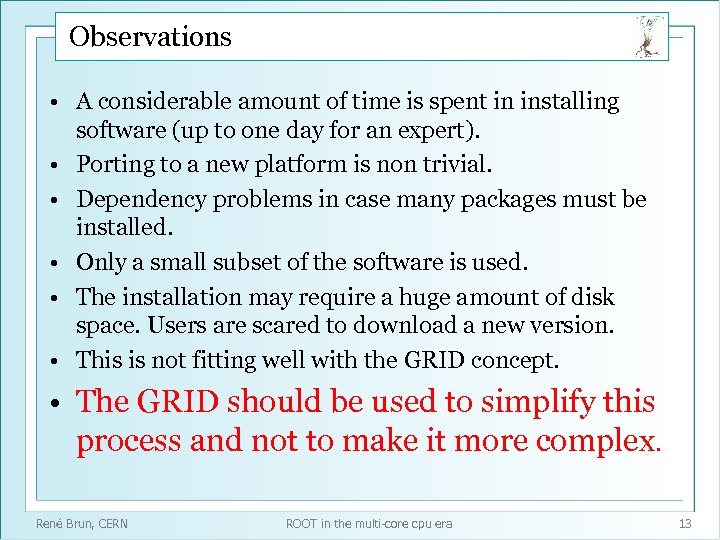 Observations • A considerable amount of time is spent in installing software (up to