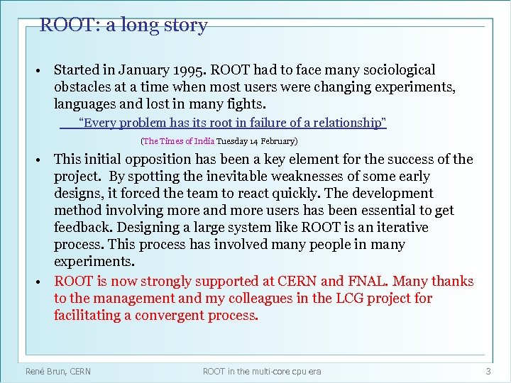ROOT: a long story • Started in January 1995. ROOT had to face many
