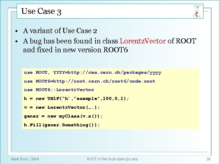 Use Case 3 • A variant of Use Case 2 • A bug has