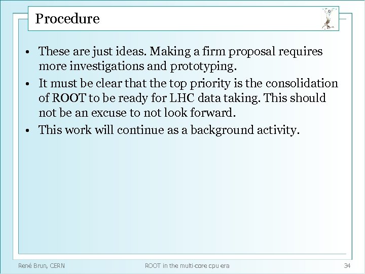 Procedure • These are just ideas. Making a firm proposal requires more investigations and