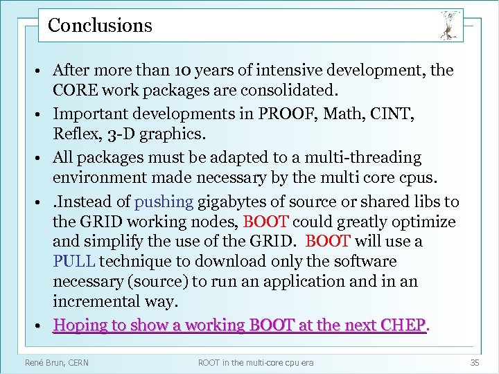Conclusions • After more than 10 years of intensive development, the CORE work packages